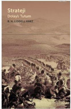 Strateji Dolaylı Tutum - B. H. Liddell Hart | Yeni ve İkinci El Ucuz K