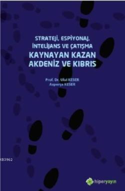 Strateji, Espiyonaj, İntelijans ve Çatışma Kaynayan Kazan Akdeniz ve Kıbrıs
