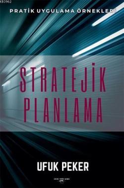 Stratejik Planlama Pratik Uygulama Örnekleri - Ufuk Peker | Yeni ve İk
