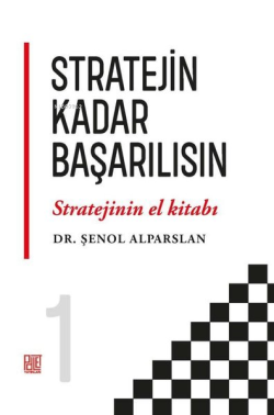 Stratejin Kadar Başarılısın - Stratejinin El Kitabı 1 - Şenol Alparsla