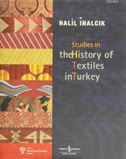 Studies in the History of Textiles (Ciltli) - Halil İnalcık- | Yeni ve