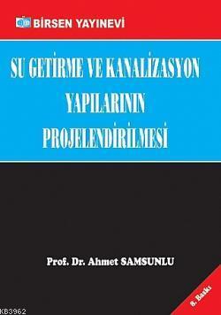 Su Getirme ve Kanalizasyon Yapılarının Projelendirilmesi - Ahmet Samsu