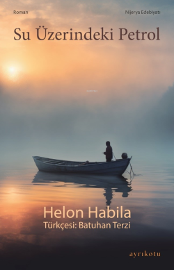 Su Üzerindeki Petrol - Helon Habila | Yeni ve İkinci El Ucuz Kitabın A