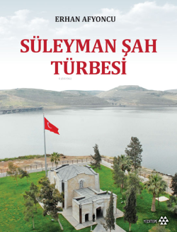 Süleyman Şah Türbesi - Erhan Afyoncu | Yeni ve İkinci El Ucuz Kitabın 