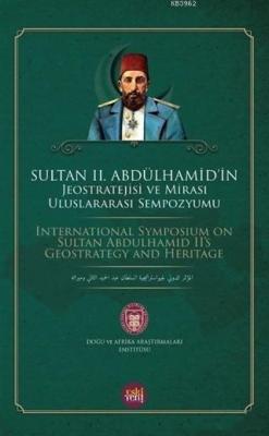 Sultan 2. Abdülhamid'in Jeostratejisi ve Mirası Uluslararası Sempozyu