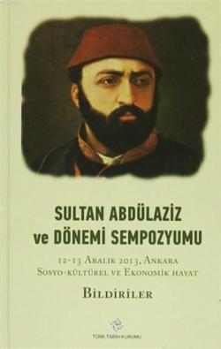 Sultan Abdülaziz ve Dönemi Sempozyumu ( 4 Cilt) - Kolektif | Yeni ve İ