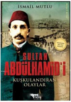 Sultan Abdülhamid'i Kuşkulandıran Olaylar