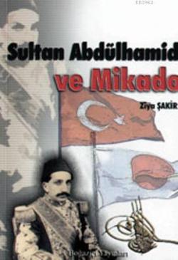 Sultan Abdülhamit ve Mikado - Ziya Şakir | Yeni ve İkinci El Ucuz Kita
