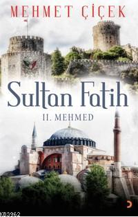 Sultan Fatih II.Mehmed - Mehmet Çiçek | Yeni ve İkinci El Ucuz Kitabın