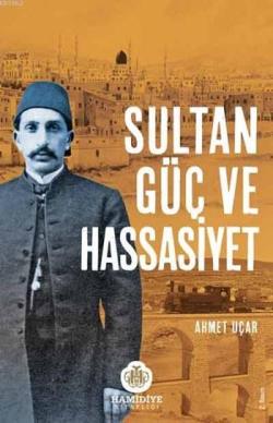 Sultan Güç ve Hassasiyet - Ahmet Uçar- | Yeni ve İkinci El Ucuz Kitabı