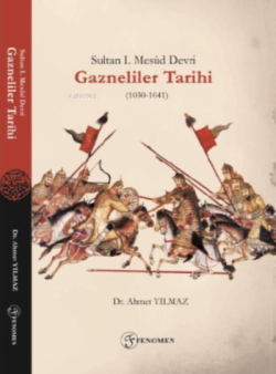 Sultan I. Mesûd Devri Gazneliler Tarihi (1030-1041) - Ahmet Yılmaz | Y