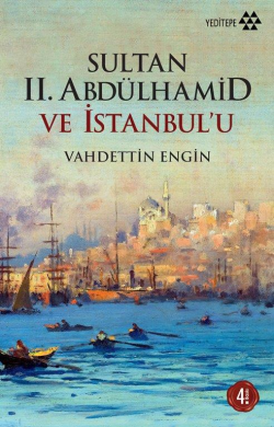 Sultan II. Abdülhamid ve İstanbul'u - Vahdettin Engin | Yeni ve İkinci