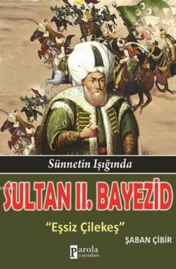 Sultan II. Bayezid; Sünnetin Işığında - Eşsiz Çilekeş