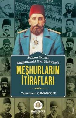 Sultan İkinci Abdülhamîd Han Hakkında Meşhurların İtirafları - Derleme