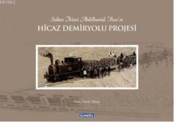 Sultan İkinci Abdülhamit Han'ın Hicaz Demiryolu Projesi (Ciltli) - Öme
