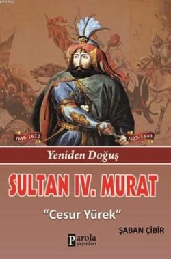 Sultan IV. Murat; Yeniden Doğuş - Cesur Yürek