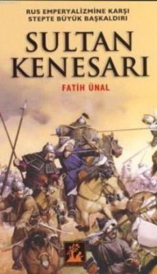 Sultan Kenesarı - Fatih Ünal | Yeni ve İkinci El Ucuz Kitabın Adresi