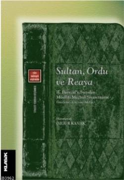 Sultan, Ordu ve Reaya; II. Bayezid'e Sunulan Müellifi Meçhul Siyasetnâme