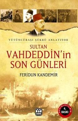 Sultan Vahdeddin'in Son Günleri - Feridun Kandemir | Yeni ve İkinci El