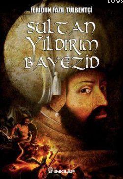 Sultan Yıldırım Bayezid - Feridun Fazıl Tülbentçi | Yeni ve İkinci El 