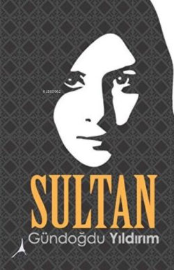 Sultan - Gündoğdu Yıldırım | Yeni ve İkinci El Ucuz Kitabın Adresi