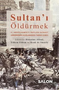 Sultan'ı Öldürmek - Edhem Eldem | Yeni ve İkinci El Ucuz Kitabın Adres