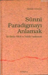 Sünni Paradigmayı Anlamak - Mehmet Evkuran | Yeni ve İkinci El Ucuz Ki