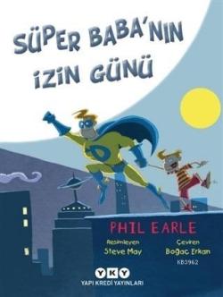 Süper Baba'nın İzin Günü - Phil Earle | Yeni ve İkinci El Ucuz Kitabın