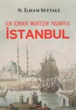 Sur İçindeki Muhteşem Yaşamıyla İstanbul - N.İlham Seyyale | Yeni ve İ