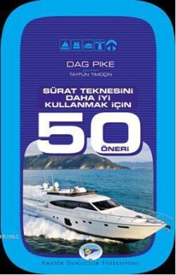 Sürat Teknesini Daha İyi Kullanmak İçin 50 Öneri - Dag Pike | Yeni ve 