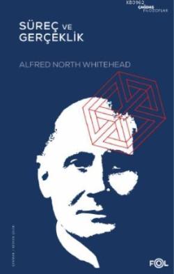Süreç ve Gerçeklik -Kozmolojide Bir Deneme- - Alfred North Whitehead |