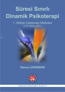 Süresi Sınırlı Dinamik Psikoterapi; 1. Atölye Çalışması Metinleri 9-10 Nisan 2011