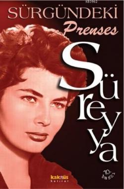 Süreyya - Sürgündeki Prenses; İran Sarayından Gerçek Bir Aşk Hikayesi
