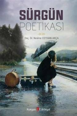Sürgün Poetikası - Nesime Ceyhan Akça | Yeni ve İkinci El Ucuz Kitabın