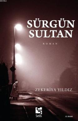 Sürgün Sultan - Zekeriya Yıldız | Yeni ve İkinci El Ucuz Kitabın Adres