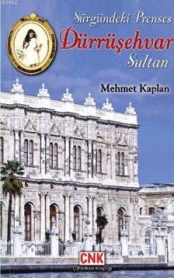 Sürgündeki Prenses Dürrüşehvar Sultan - Mehmet Kaplan | Yeni ve İkinci