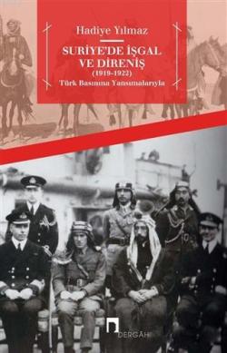 Suriye'de İşgal ve Direniş (1919 - 1922) - Hadiye Yılmaz | Yeni ve İki