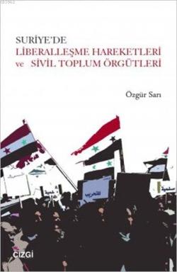 Suriye'de Liberalleşme Hareketleri Ve Sivil Toplum Örgütleri - Özgür S