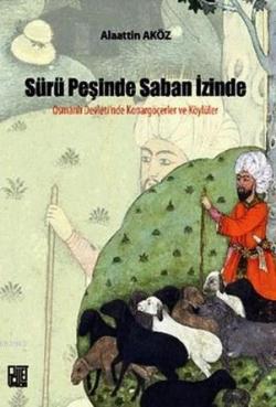 Sürü Peşinde Saban İzinde; Osmanlı Devleti'nde Konargöçerler Ve Köylüler