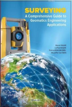 Surveying a Comprehensive Guide To Geomatics Engineering Applications; Ölçme Bilgisi