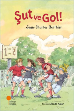 Şut ve Gol! - Jean - Charles Berthier | Yeni ve İkinci El Ucuz Kitabın