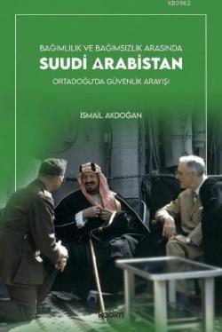 Suudi Arabistan - İsmail Akdoğan | Yeni ve İkinci El Ucuz Kitabın Adre