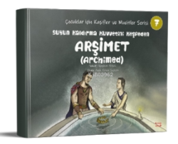 Suyun Kaldırma Kuvvetini keşfeden Arşimet(Archimed)