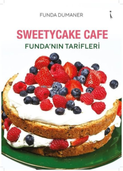 Sweetycake Cafe - Funda'nın Tarifleri - Funda Dumaner | Yeni ve İkinci