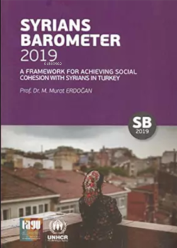 Syrians Barometer 2019;A Framework For Achieving Social Cohesion With Syrians İn Turkey