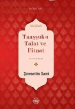 Taaşşuk-ı Talat ve Fitnat - Şemsettin Sami- | Yeni ve İkinci El Ucuz K
