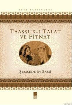 Taaşşuk-ı Talat ve Fitnat - Şemseddin Sami | Yeni ve İkinci El Ucuz Ki