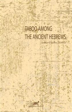 Taboo Among The Ancient Hebrews - Arthur Charles James | Yeni ve İkinc