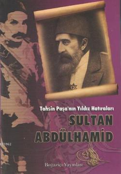 Tahsin Paşa'nın Yıldız Hatıraları Sultan Abdülhamid - Tahsin Paşa | Ye