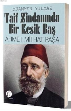 Taif Zindanında Bir Kesik Baş - Ahmet Mithat Paşa - Muammer Yılmaz | Y